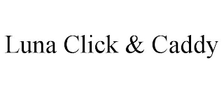 LUNA CLICK & CADDY