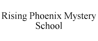 RISING PHOENIX MYSTERY SCHOOL