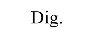 DIG.