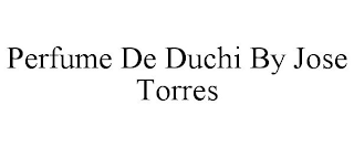 PERFUME DE DUCHI BY JOSE TORRES