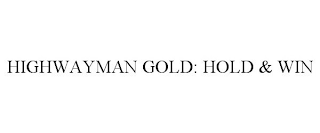 HIGHWAYMAN GOLD: HOLD & WIN