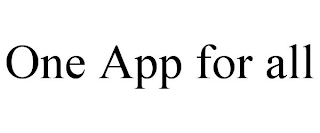 ONE APP FOR ALL