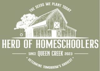 THE SEEDS WE PLANT TODAY DETERMINE TOMORROW'S HARVEST HERD OF HOMESCHOOLERS QUEEN CREEK SINCE 2023
