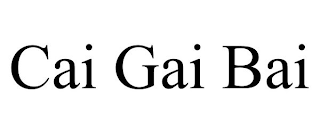 CAI GAI BAI