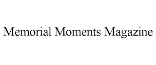 MEMORIAL MOMENTS MAGAZINE