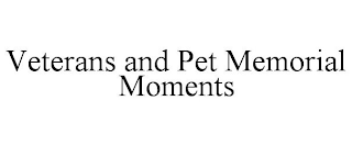 VETERANS AND PET MEMORIAL MOMENTS