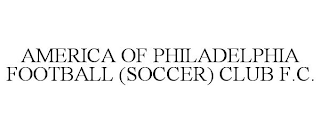 AMERICA OF PHILADELPHIA FOOTBALL (SOCCER) CLUB F.C.