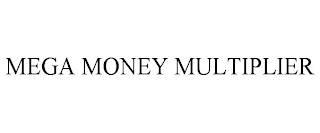 MEGA MONEY MULTIPLIER