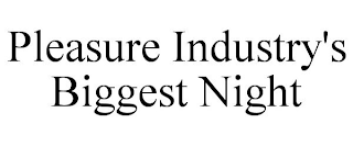 PLEASURE INDUSTRY'S BIGGEST NIGHT