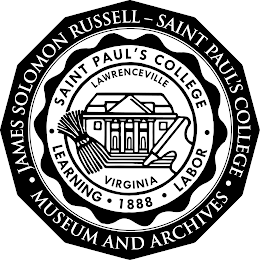 • JAMES SOLOMON RUSSELL - SAINT PAUL'S COLLEGE • MUSEUM AND ARCHIVES SAINT PAUL'S COLLEGE • LEARNING • 1888 • LABOR • LAWRENCEVILLE VIRGINIA