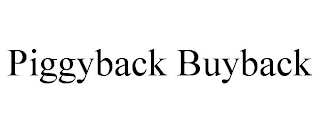 PIGGYBACK BUYBACK