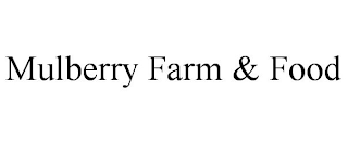 MULBERRY FARM & FOOD