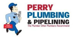 PERRY PLUMBING & PIPELINING THE PLUMBER OTHER PLUMBERS RECOMMEND