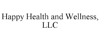 HAPPY HEALTH AND WELLNESS, LLC