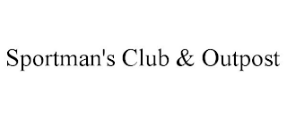 SPORTMAN'S CLUB & OUTPOST