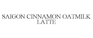 SAIGON CINNAMON OATMILK LATTE