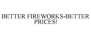 BETTER FIREWORKS-BETTER PRICES!