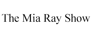 THE MIA RAY SHOW