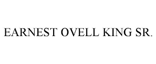 EARNEST OVELL KING SR.