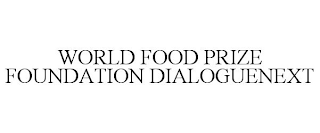 WORLD FOOD PRIZE FOUNDATION DIALOGUENEXT