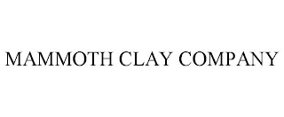 MAMMOTH CLAY COMPANY