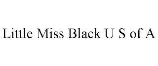 LITTLE MISS BLACK U S OF A