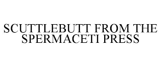 SCUTTLEBUTT FROM THE SPERMACETI PRESS