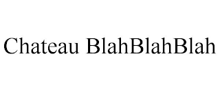 CHATEAU BLAHBLAHBLAH