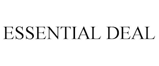 ESSENTIAL DEAL