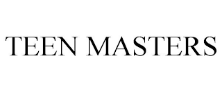 TEEN MASTERS