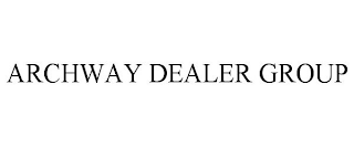 ARCHWAY DEALER GROUP