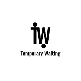 TW TEMPORARY WAITING