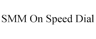 SMM ON SPEED DIAL