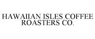 HAWAIIAN ISLES COFFEE ROASTERS CO.