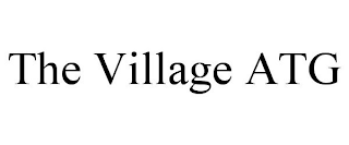 THE VILLAGE ATG