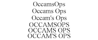 OCCAMSOPS OCCAMS OPS OCCAM'S OPS OCCAMSOPS OCCAMS OPS OCCAM'S OPS