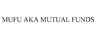 MUFU AKA MUTUAL FUNDS