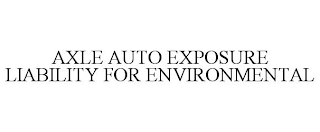 AXLE AUTO EXPOSURE LIABILITY FOR ENVIRONMENTAL