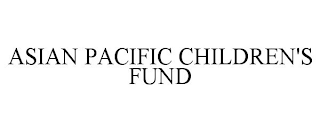 ASIAN PACIFIC CHILDREN'S FUND