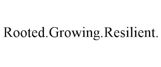ROOTED.GROWING.RESILIENT.
