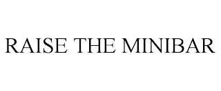 RAISE THE MINIBAR