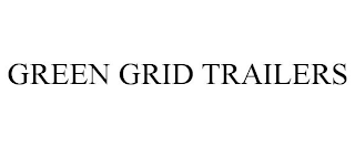 GREEN GRID TRAILERS