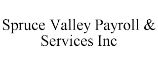 SPRUCE VALLEY PAYROLL & SERVICES INC