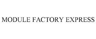 MODULE FACTORY EXPRESS