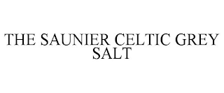 THE SAUNIER CELTIC GREY SALT