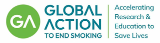 GA GLOBAL ACTION TO END SMOKING ACCELERATING RESEARCH & EDUCATION TO SAVE LIVES