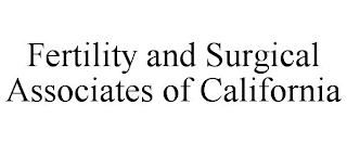 FERTILITY AND SURGICAL ASSOCIATES OF CALIFORNIA