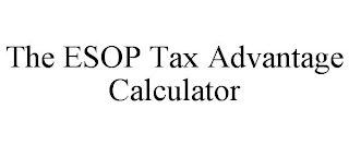 THE ESOP TAX ADVANTAGE CALCULATOR