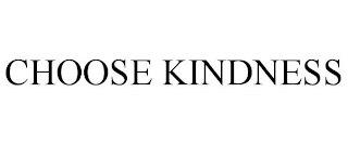 CHOOSE KINDNESS