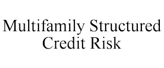 MULTIFAMILY STRUCTURED CREDIT RISK